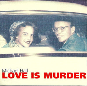 Michael Hall : Love Is Murder (CD)