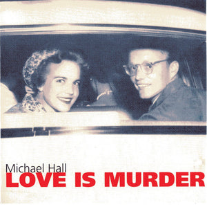 Michael Hall : Love Is Murder (CD)