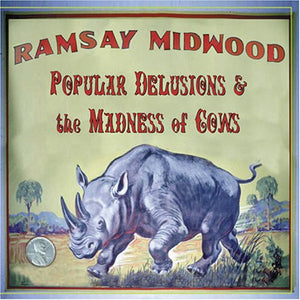 Ramsay Midwood : Popular Delusions & The Madness Of Cows (CD, Album)