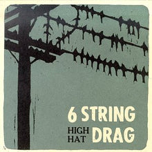 Load image into Gallery viewer, 6 String Drag : High Hat (CD, Album)

