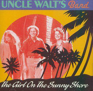 Uncle Walt's Band : The Girl On The Sunny Shore (CD, Comp)