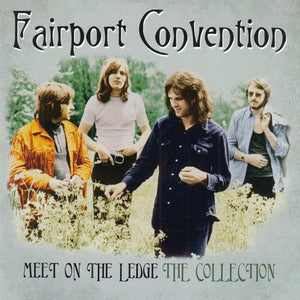 Fairport Convention : Meet On The Ledge The Collection (CD, Comp)