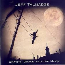 Jeff Talmadge : Gravity, Grace And The Moon (CD, Album)