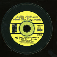 Load image into Gallery viewer, Little Anthony &amp; The Imperials : We Are The Imperials / Shades Of The 40&#39;s (CD, Comp)
