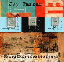 Load image into Gallery viewer, Jay Farrar : ThirdShiftGrottoSlack (CD, EP)
