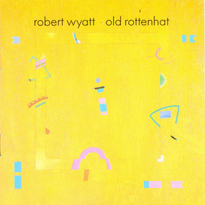 Robert Wyatt : Old Rottenhat (CD, Album)