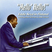 Load image into Gallery viewer, Eddie Boyd Featuring Albert Järvinen &amp; Jukka Tolonen : &quot;Mello&#39; Hello!&quot; - Eddie Boyd In Finland (CD, Comp)
