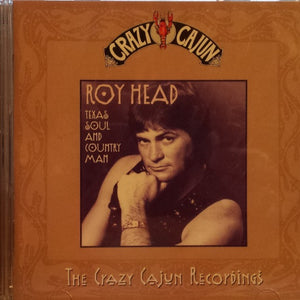 Roy Head : Texas Soul And Country Man (The Crazy Cajun Recordings) (CD, Album, Comp)