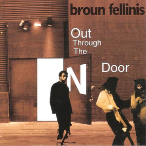 Broun Fellinis : Out Through The N Door (CD, Album)