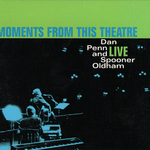 Dan Penn And Spooner Oldham : Moments From This Theatre (CD, Album)