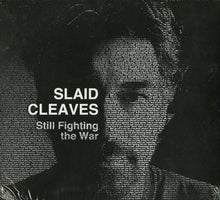Load image into Gallery viewer, Slaid Cleaves : Still Fighting The War (CD, Album)
