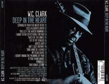 Load image into Gallery viewer, W. C. Clark : Deep In The Heart (CD, Album)
