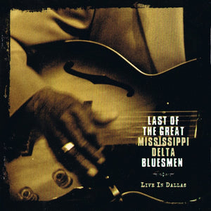 Last Of The Great Mississippi Delta Bluesmen : Live In Dallas (CD, Album)