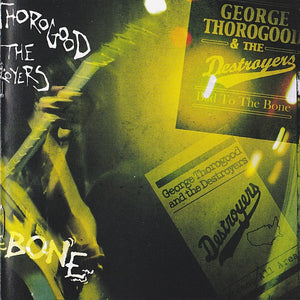 George Thorogood & The Destroyers : Bad To The Bone (CD, Album, RM, 25t)