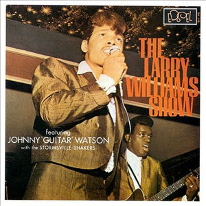 The Larry Williams Show Featuring Johnny 'Guitar' Watson* With The Stormsville Shakers : The Larry Williams Show Featuring Johnny 'Guitar' Watson With The Stormsville Shakers (CD, Album, Mono, RE)