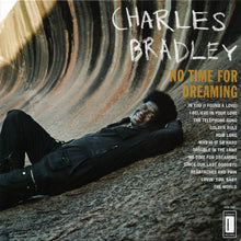 Load image into Gallery viewer, Charles Bradley Featuring The Sounds Of Menahan Street Band : No Time For Dreaming (LP, Album, RE)
