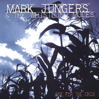 Mark Jungers & The Whistling Mules : One For The Crow (CD, Album)