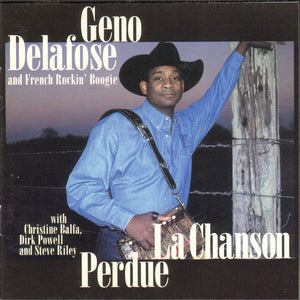 Geno Delafose And French Rockin' Boogie : La Chanson Perdue (CD, Album)