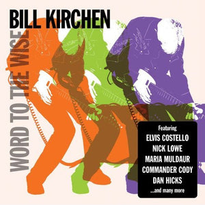 Bill Kirchen : Word To The Wise (CD, Album)
