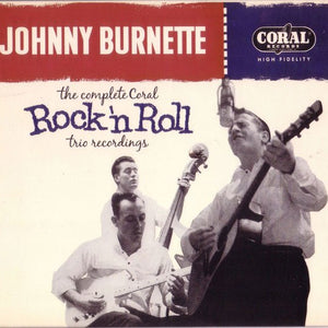 Johnny Burnette & The Rock 'N' Roll Trio* : The Complete Coral Rock 'n Roll Trio Recordings (CD, Comp, Ltd, Num)