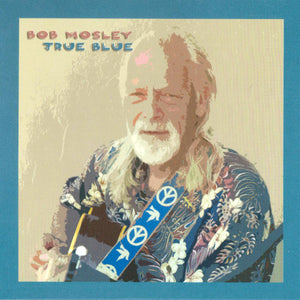 Bob Mosley : True Blue (CD, Album)