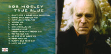 Load image into Gallery viewer, Bob Mosley : True Blue (CD, Album)
