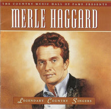 Load image into Gallery viewer, Merle Haggard : The Country Music Hall Of Fame Presents - Legendary Country Singers (CD, Comp)
