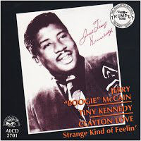 Jerry "Boogie" McCain* / Tiny Kennedy / Clayton Love : Strange Kind Of Feelin' (CD, Comp, RM)