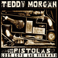 Load image into Gallery viewer, Teddy Morgan and the Pistolas : Lost Love And Highways (CD, Album)
