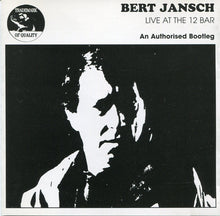 Load image into Gallery viewer, Bert Jansch : Live At The 12 Bar (An Authorized Bootleg) (CD, Album, RE)
