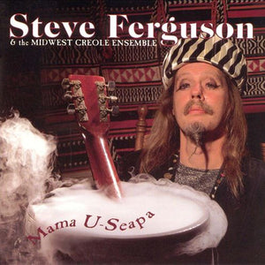 Steve Ferguson & The Midwest Creole Ensemble : Mama U-Seapa (CD, Album)