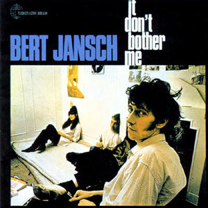 Bert Jansch : It Don't Bother Me (CD, Album, RE, RM)