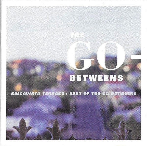 The Go-Betweens : Bellavista Terrace: Best Of The Go-Betweens (CD, Comp)