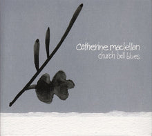 Load image into Gallery viewer, Catherine MacLellan : Church Bell Blues (CD, Album)
