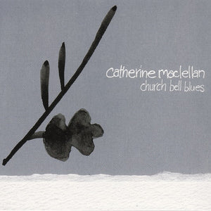 Catherine MacLellan : Church Bell Blues (CD, Album)
