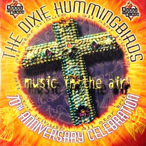 The Dixie Hummingbirds : Music In The Air - 70th Anniversary Celebration (CD, Album)