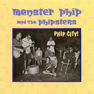 Menster Phip And The Phipsters : Phip City! (CD)