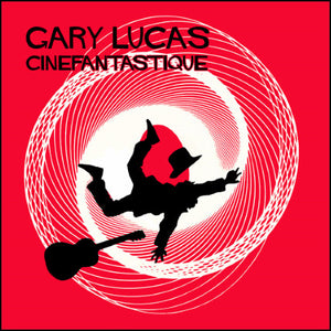 Gary Lucas : Cinefantastique (CD, Album)