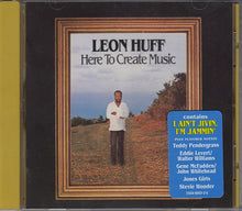 Load image into Gallery viewer, Leon Huff : Here To Create Music (CD, Album, RE)
