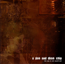 Load image into Gallery viewer, A Five And Dime Ship : The Way It All Would End (2xCD, Album)
