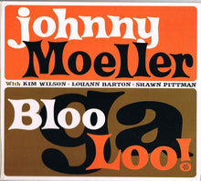 Load image into Gallery viewer, Johnny Moeller : BlooGaLoo! (CD, Album)
