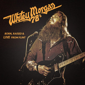 Whitey Morgan And The 78's : Born, Raised & Live From Flint (CD, Album)