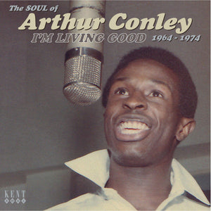 Arthur Conley : I'm Living Good (The Soul Of Arthur Conley 1964-1974) (CD, Comp, Mono)