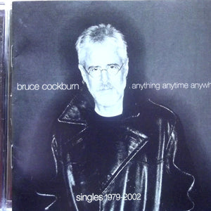 Bruce Cockburn : Anything Anytime Anywhere - Singles 1979-2002 (CD, Comp, RM)