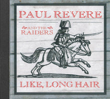 Load image into Gallery viewer, Paul Revere &amp; The Raiders : Like, Long Hair (CD, Album, RE)
