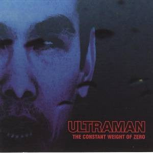 Ultraman : The Constant Weight of Zero (CD, Album)