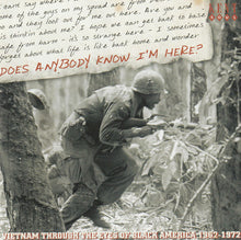 Load image into Gallery viewer, Various : Does Anybody Know I'm Here? (Vietnam Through The Eyes Of Black America 1962-1972) (CD, Comp)
