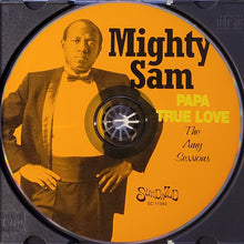 Load image into Gallery viewer, Mighty Sam : Papa True Love (The Amy Sessions) (CD, Comp, Mono)
