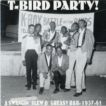 Load image into Gallery viewer, Various : T-Bird Party! - A Swangin' Slew O' Greasy R&amp;B - 1957-61 (CD, Comp)
