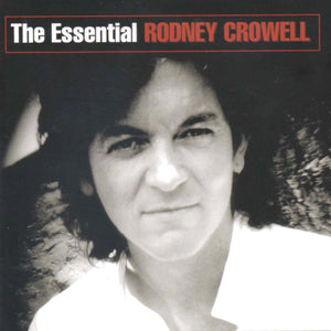 Rodney Crowell : The Essential Rodney Crowell (CD, Comp)